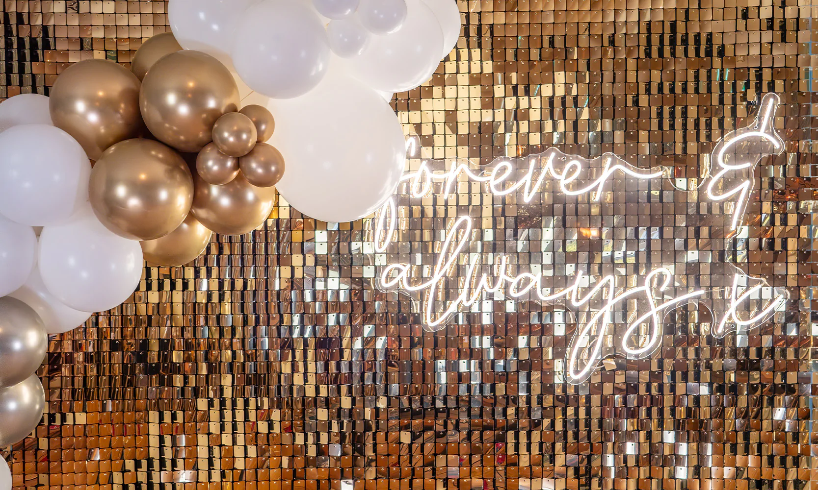 Gold Sequin Wall and Forever & Always Neon Sign with Balloons